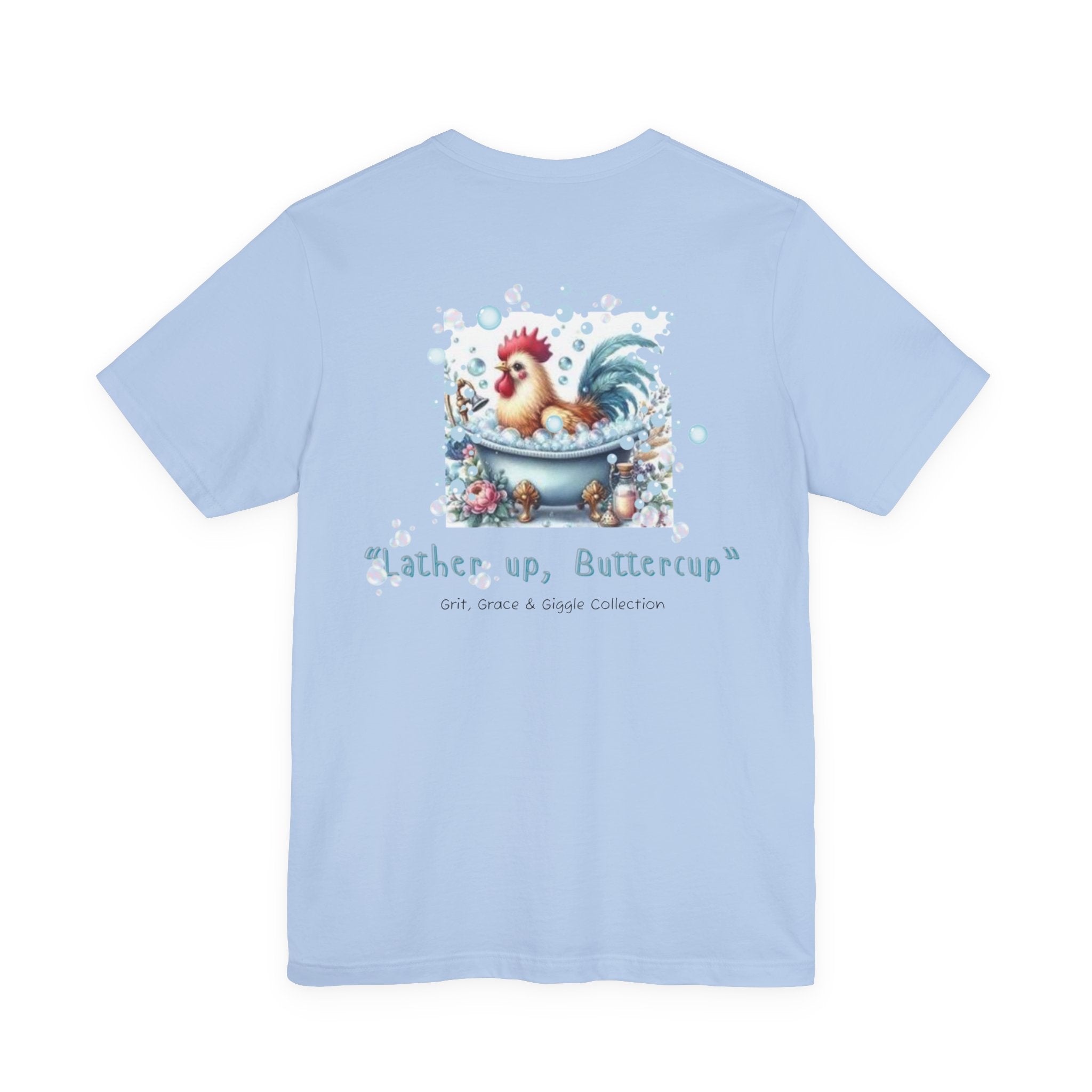 T-Shirt — "Lather Up, Buttercup" Cute Rooster Bath Graphic Tee