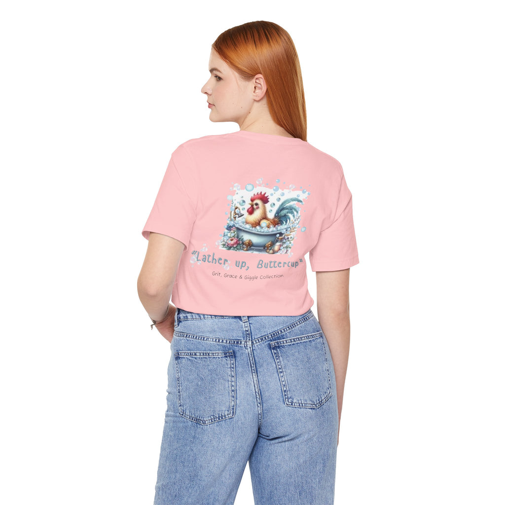T-Shirt — "Lather Up, Buttercup" Cute Rooster Bath Graphic Tee