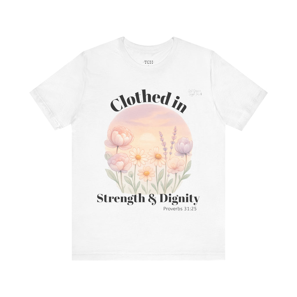 Clothed in Strength & Dignity T‑Shirt — Floral Proverbs 31 Christian Tee
