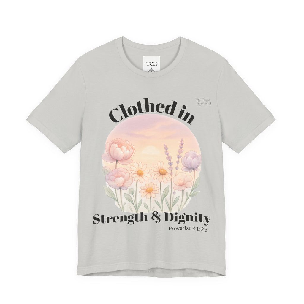 Clothed in Strength & Dignity T‑Shirt — Floral Proverbs 31 Christian Tee