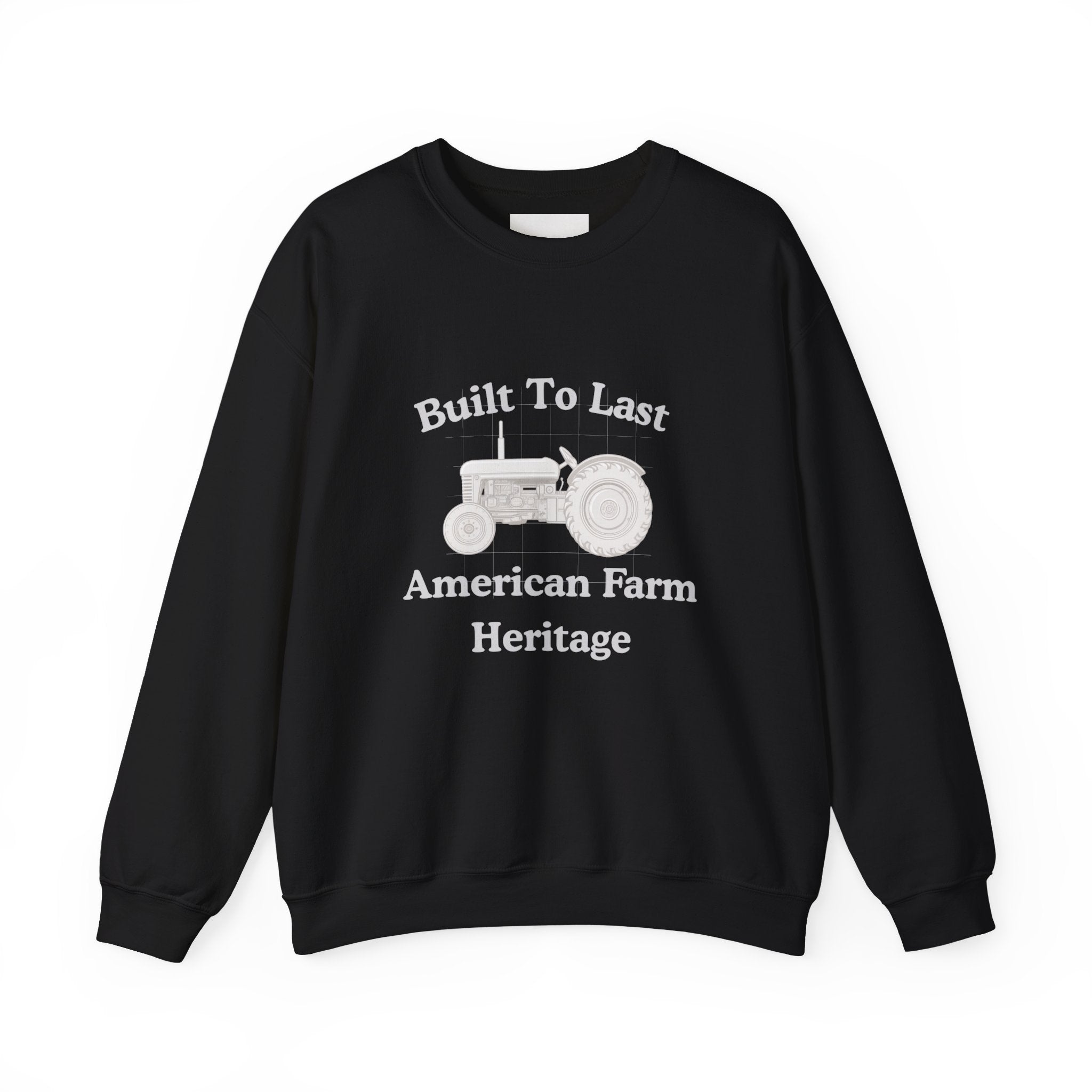 Built To Last Tractor Sweatshirt — American Farm Heritage Crewneck