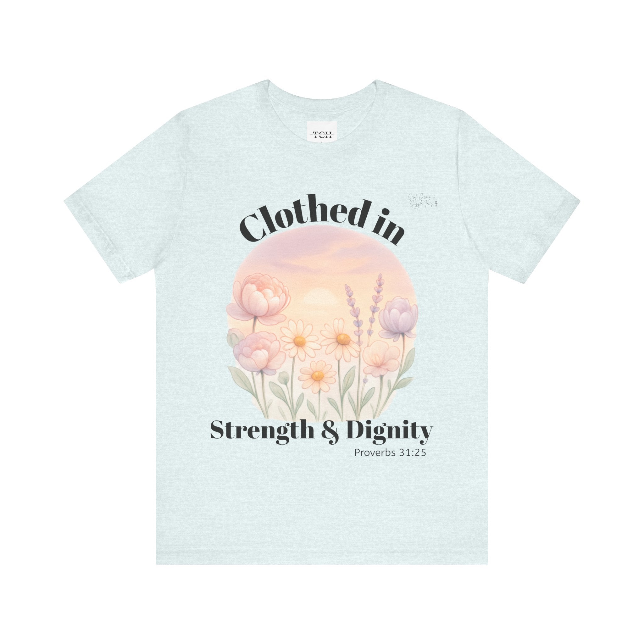 Clothed in Strength & Dignity T‑Shirt — Floral Proverbs 31 Christian Tee