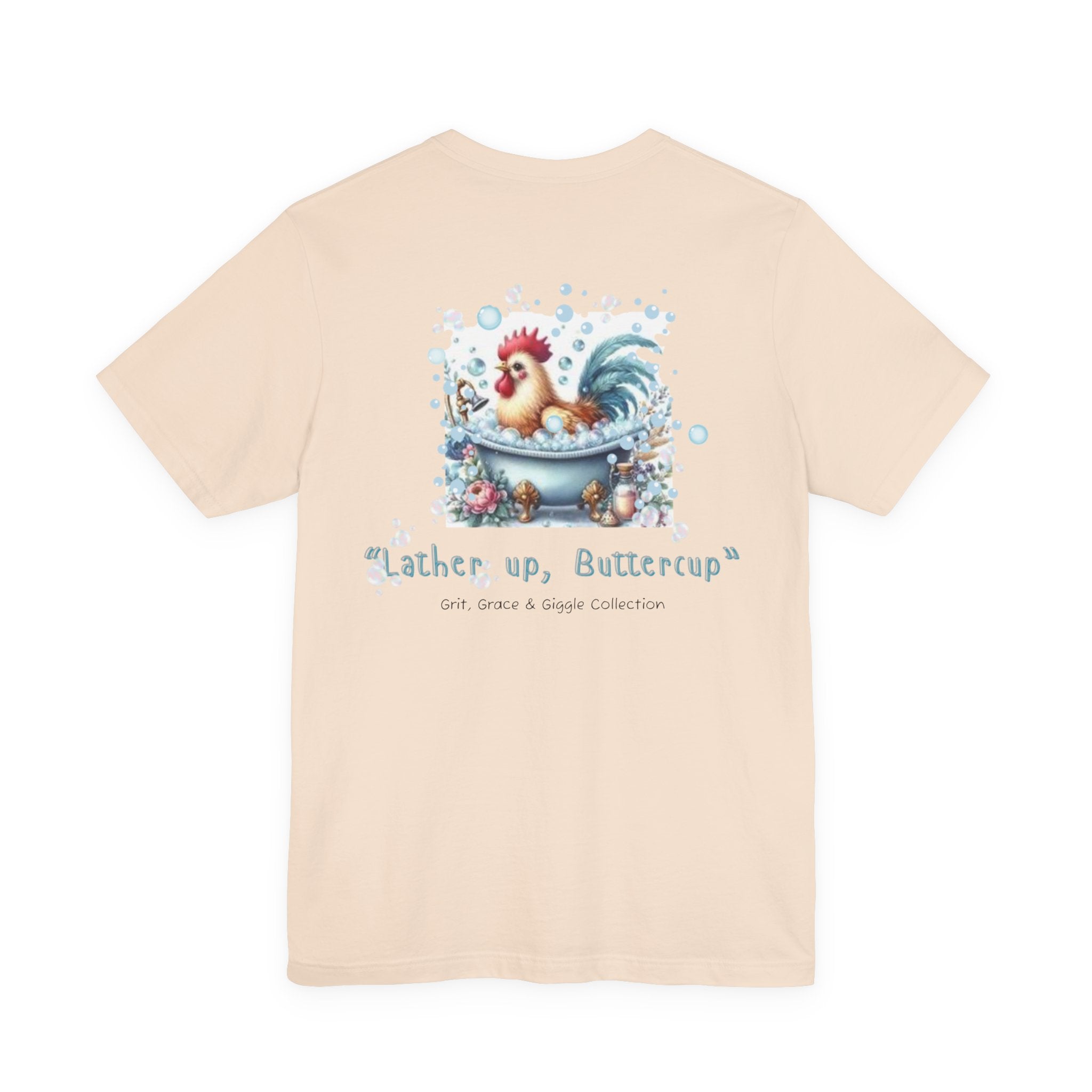 T-Shirt — "Lather Up, Buttercup" Cute Rooster Bath Graphic Tee