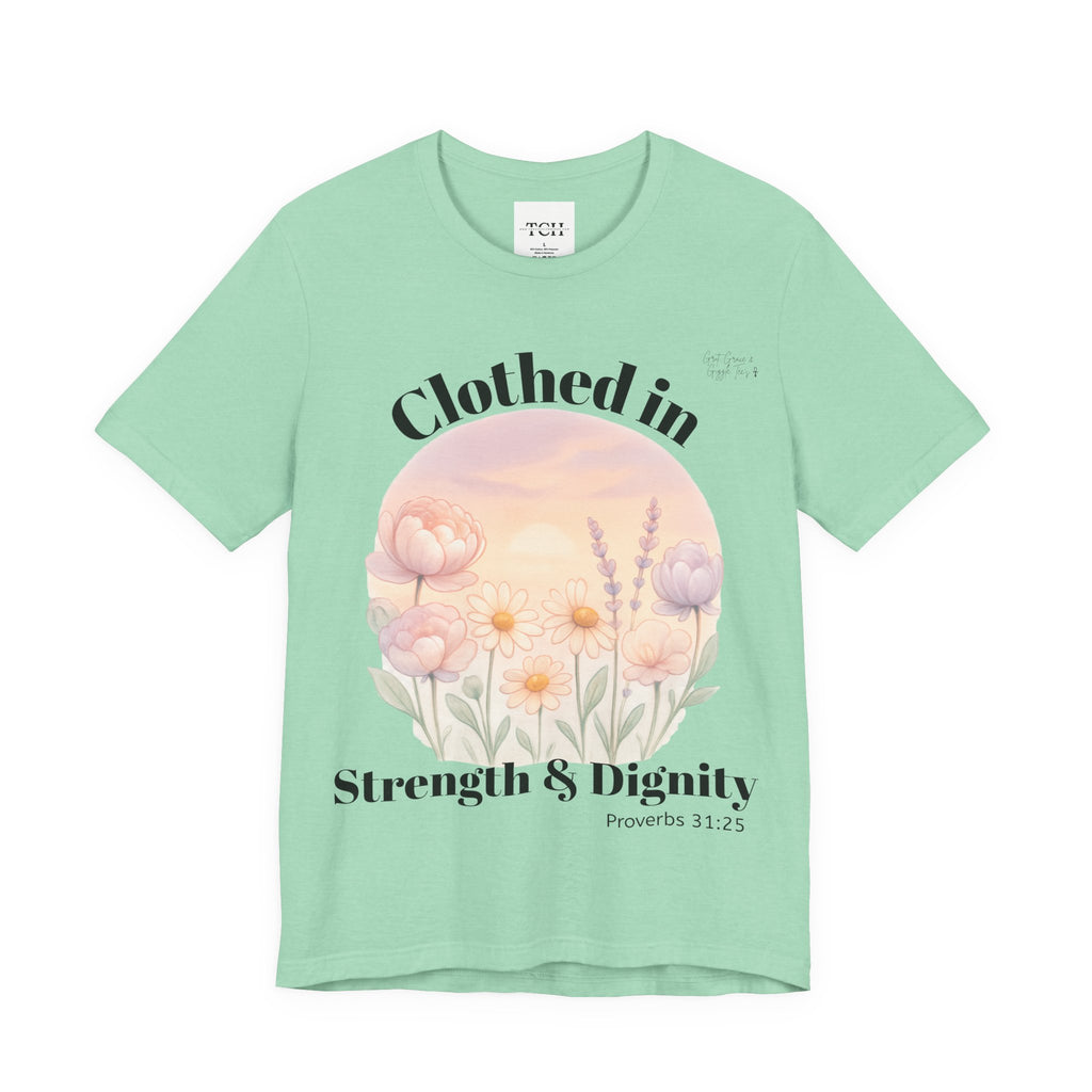 Clothed in Strength & Dignity T‑Shirt — Floral Proverbs 31 Christian Tee