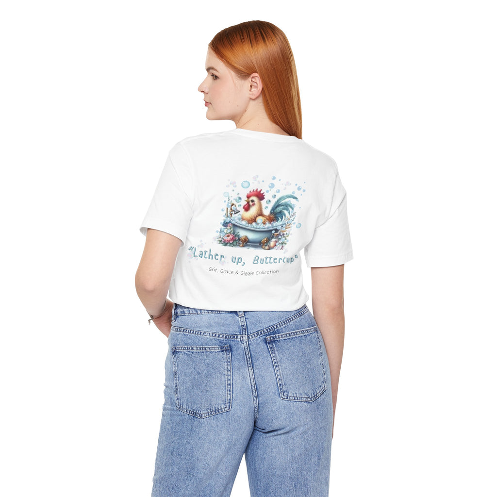 T-Shirt — "Lather Up, Buttercup" Cute Rooster Bath Graphic Tee