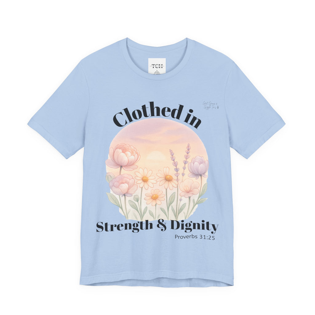 Clothed in Strength & Dignity T‑Shirt — Floral Proverbs 31 Christian Tee
