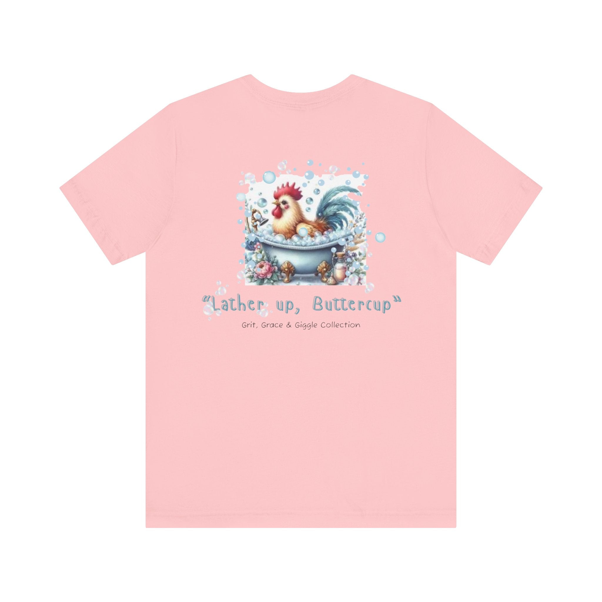 T-Shirt — "Lather Up, Buttercup" Cute Rooster Bath Graphic Tee