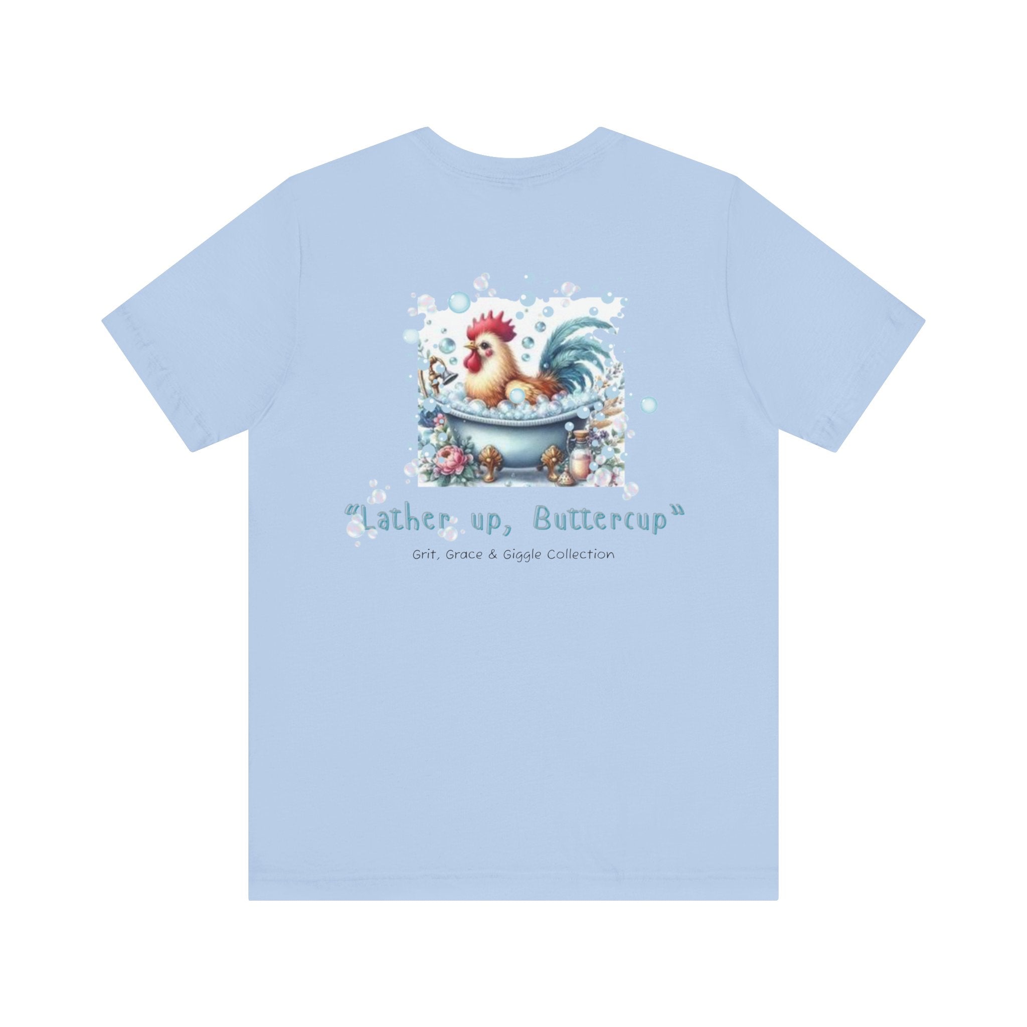 T-Shirt — "Lather Up, Buttercup" Cute Rooster Bath Graphic Tee