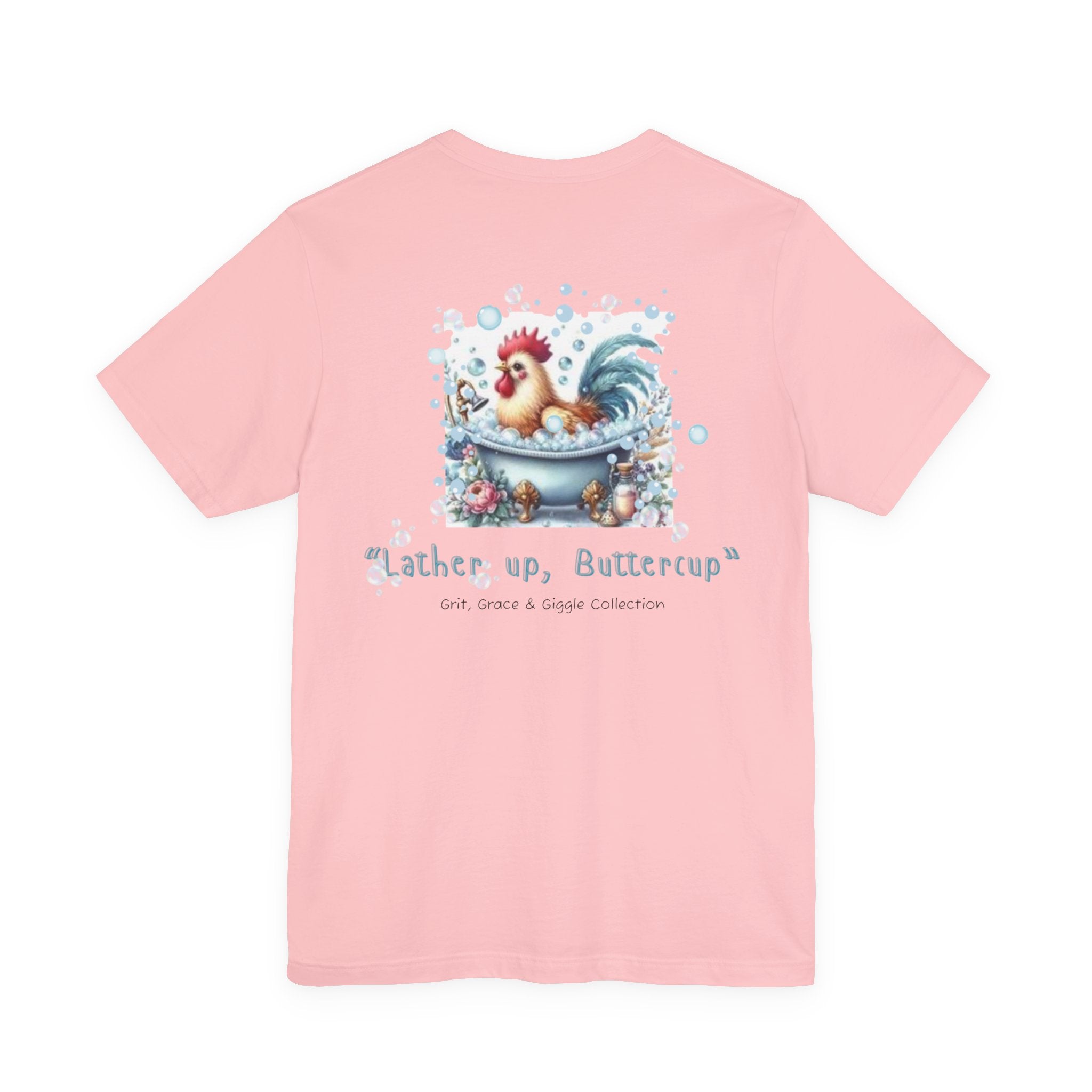 T-Shirt — "Lather Up, Buttercup" Cute Rooster Bath Graphic Tee