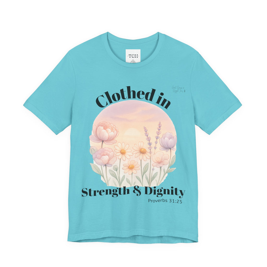 Clothed in Strength & Dignity T‑Shirt — Floral Proverbs 31 Christian Tee