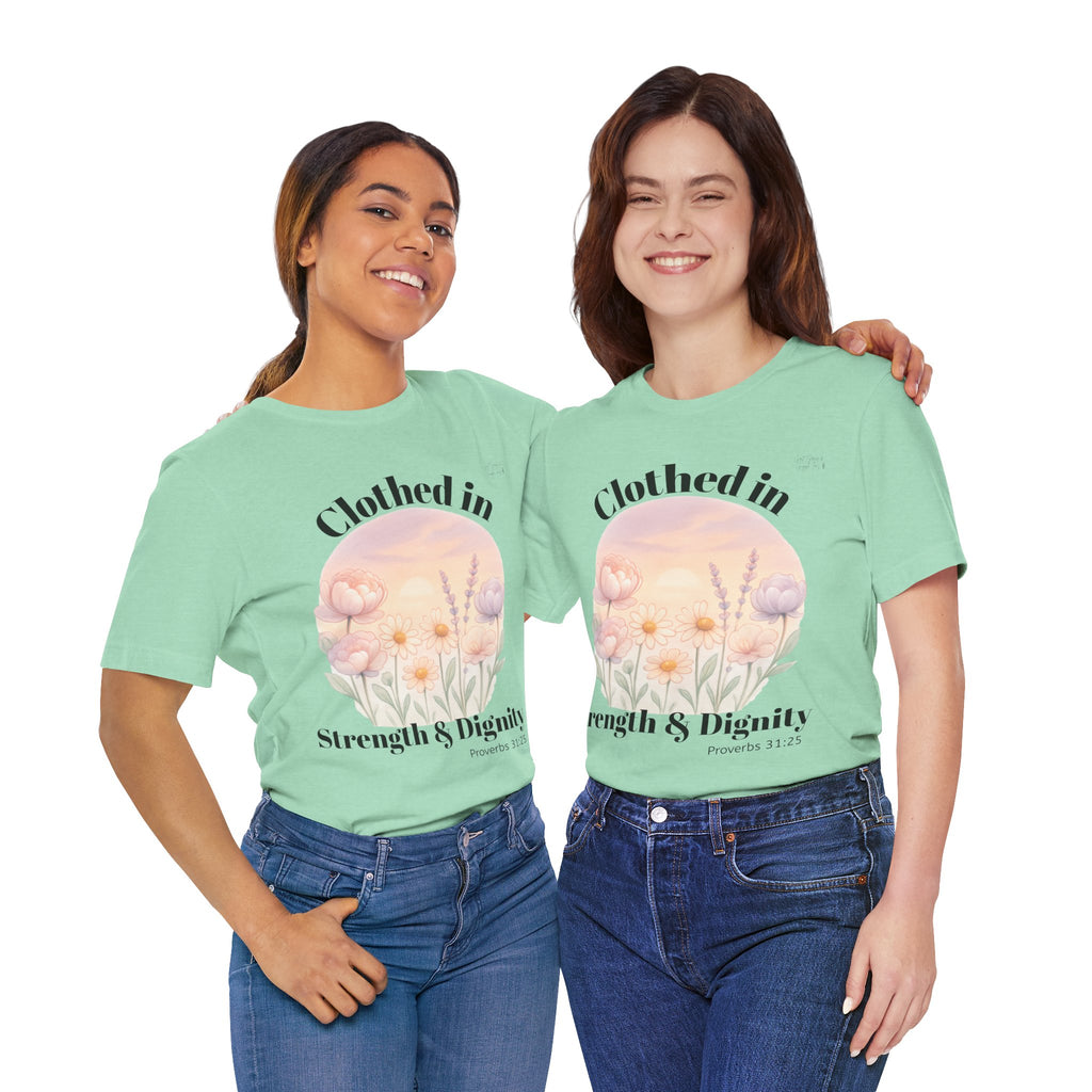 Clothed in Strength & Dignity T‑Shirt — Floral Proverbs 31 Christian Tee