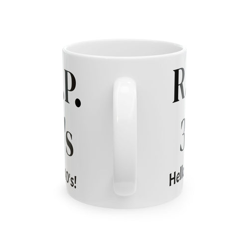 40th Birthday Mug — “R.I.P. 30's Hello... 40's!” Ceramic Coffee Cup