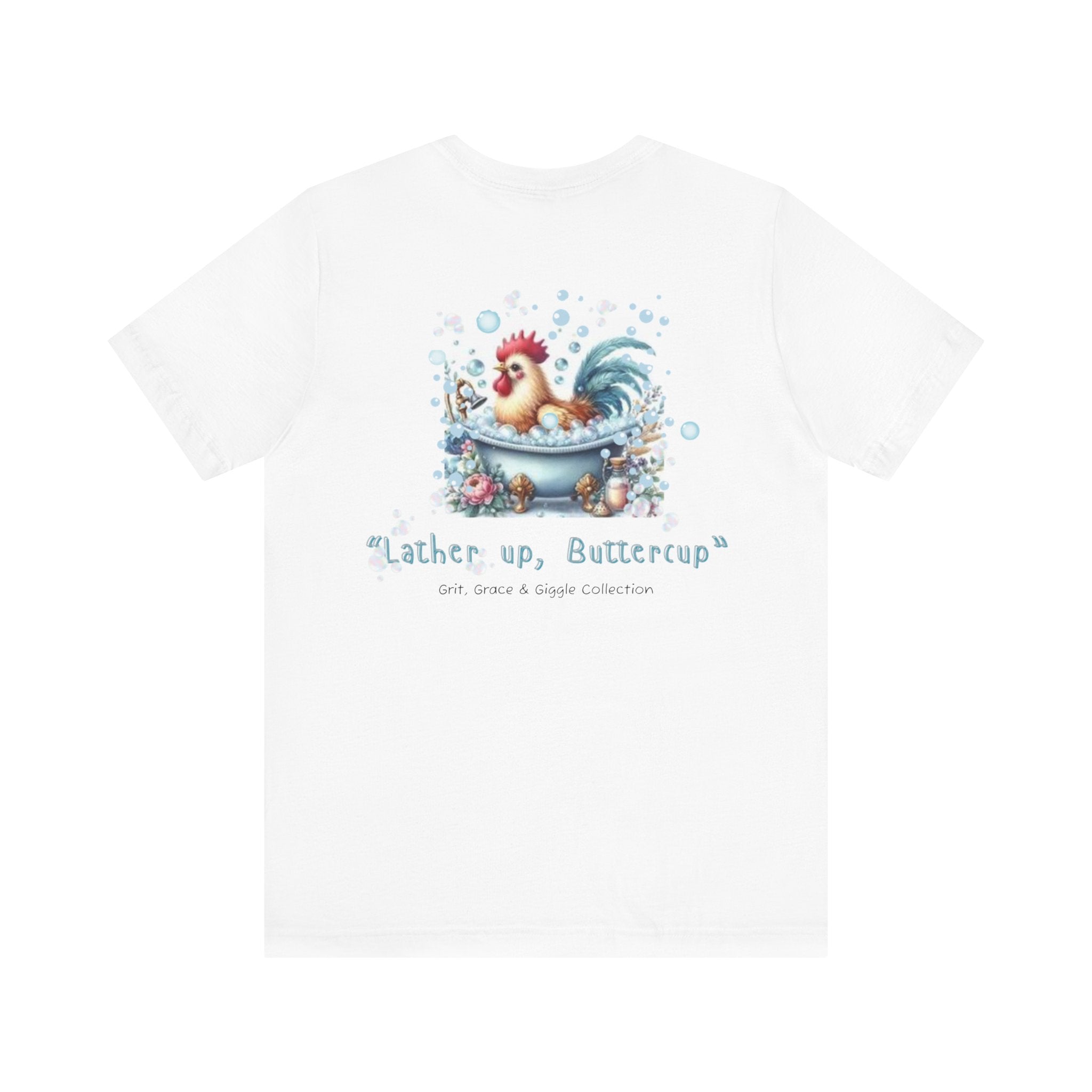 T-Shirt — "Lather Up, Buttercup" Cute Rooster Bath Graphic Tee